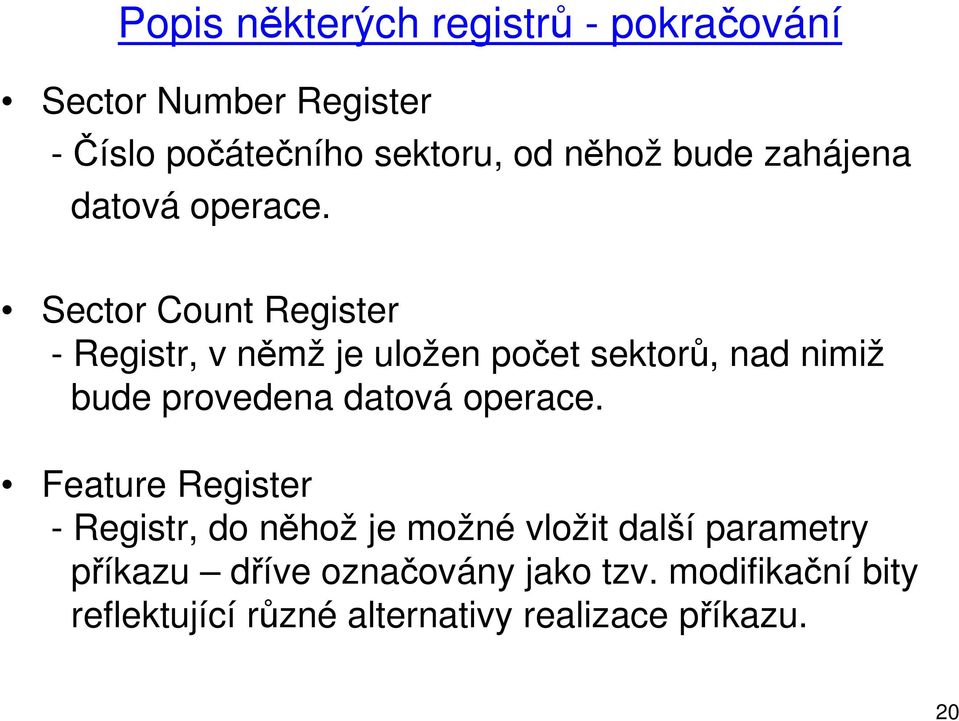 Sector Count Register - Registr, v němž je uložen počet sektorů, nad nimiž bude provedena datová