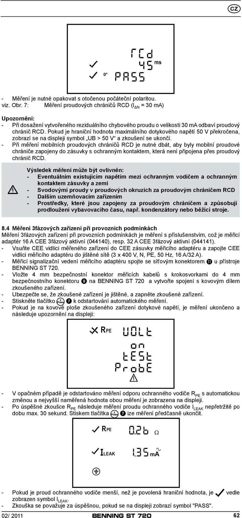 Pokud je hraniční hodnota maximálního dotykového napětí 50 V překročena, zobrazí se na displeji symbol UB > 50 V a zkoušení se ukončí.