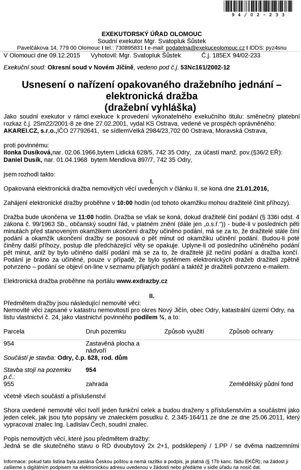 185EX 94/02-233 Exekuční soud: Okresní soud v Novém Jičíně, vedeno pod č.j.