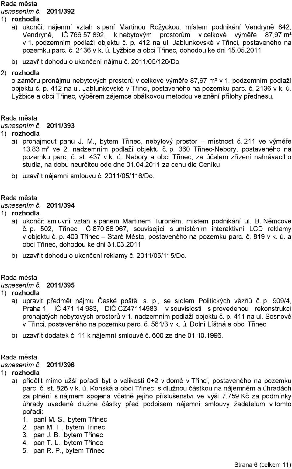 2011/05/126/Do o záměru pronájmu nebytových prostorů v celkové výměře 87,97 m² v 1. podzemním podlaží objektu č. p. 412 na ul. Jablunkovské v Třinci, postaveného na pozemku parc. č. 2136 v k. ú.