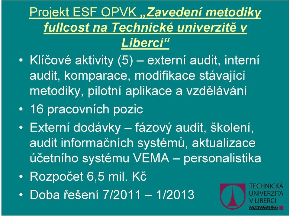 vzdělávání 16 pracovních pozic Externí dodávky fázový audit, školení, audit informačních