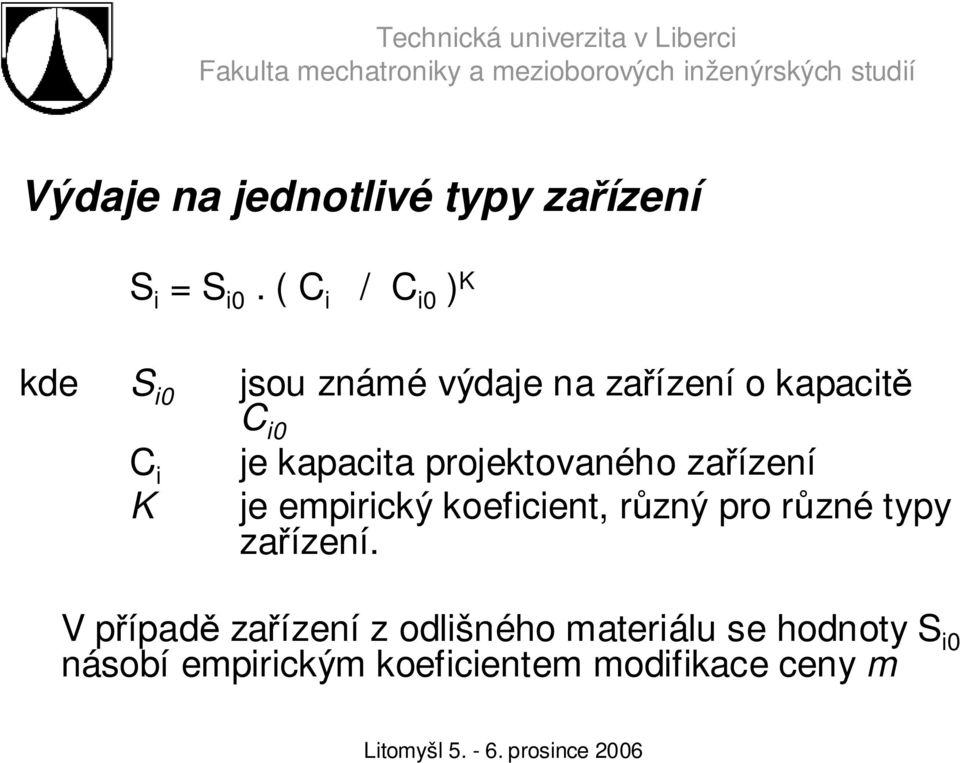 kapacita projektovaného zařízení je empirický koeficient, různý pro různé typy