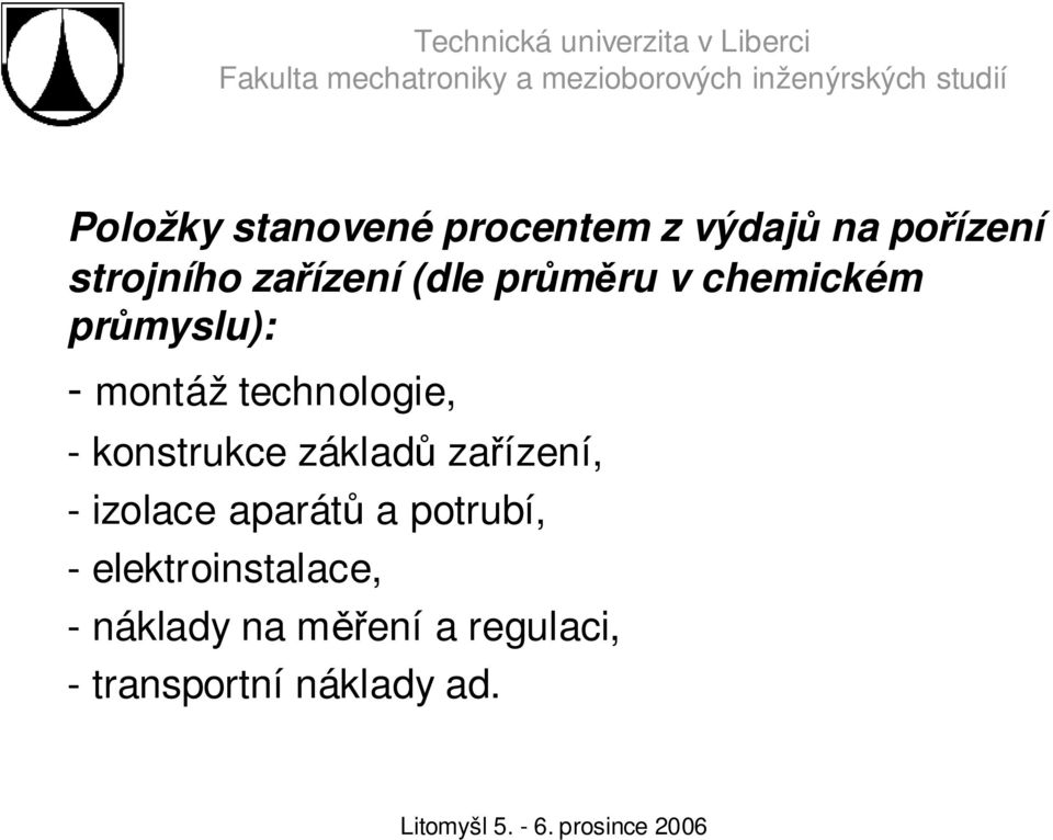 technologie, - konstrukce základů zařízení, - izolace aparátů a