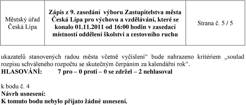 bude nahrazeno kritériem soulad rozpisu schváleného
