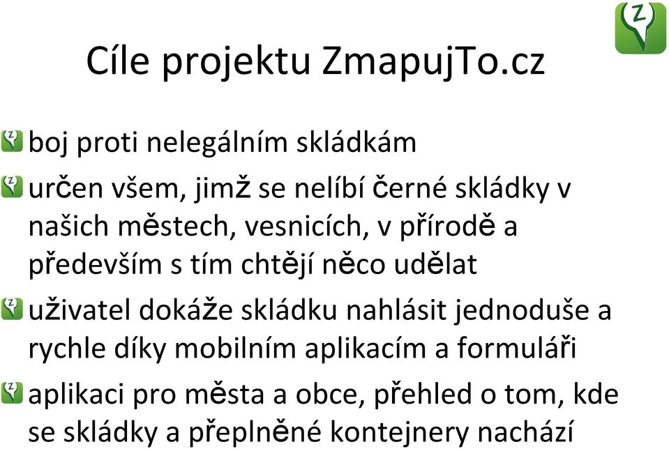 městech, vesnicích, v přírodě a především s tím chtějí něco udělat uživatel dokáže