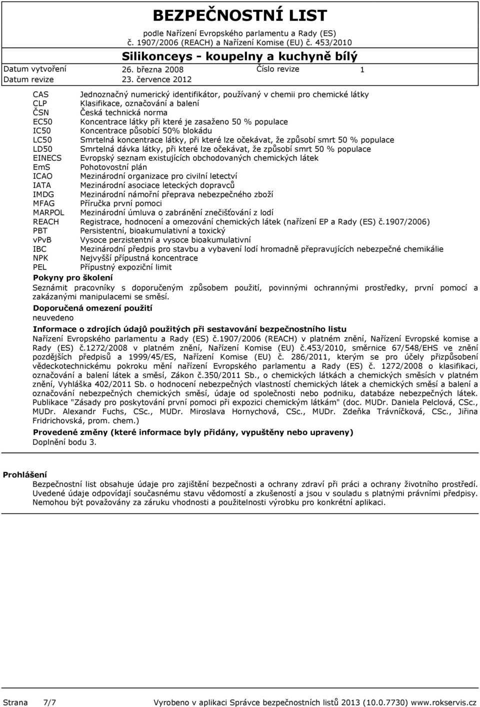 populace IC50 Koncentrace působící 50% blokádu LC50 Smrtelná koncentrace látky, při které lze očekávat, že způsobí smrt 50 % populace LD50 Smrtelná dávka látky, při které lze očekávat, že způsobí