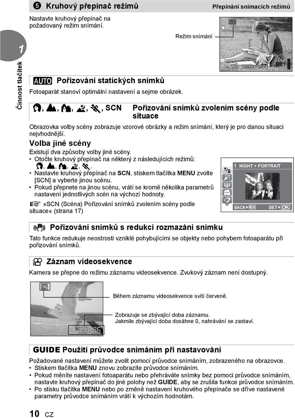 i, l, k, L, j, SCN Pořizování snímků zvolením scény podle situace Obrazovka volby scény zobrazuje vzorové obrázky a režim snímání, který je pro danou situaci nejvhodnější.