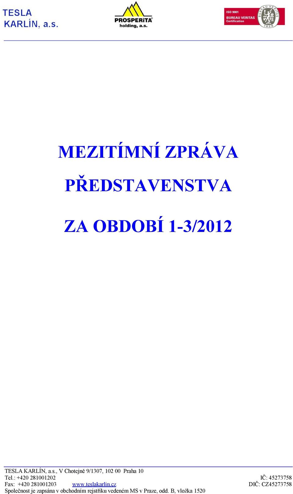 : +420 281001202 IČ: 45273758 Fax: +420 281001203 www.teslakarlin.