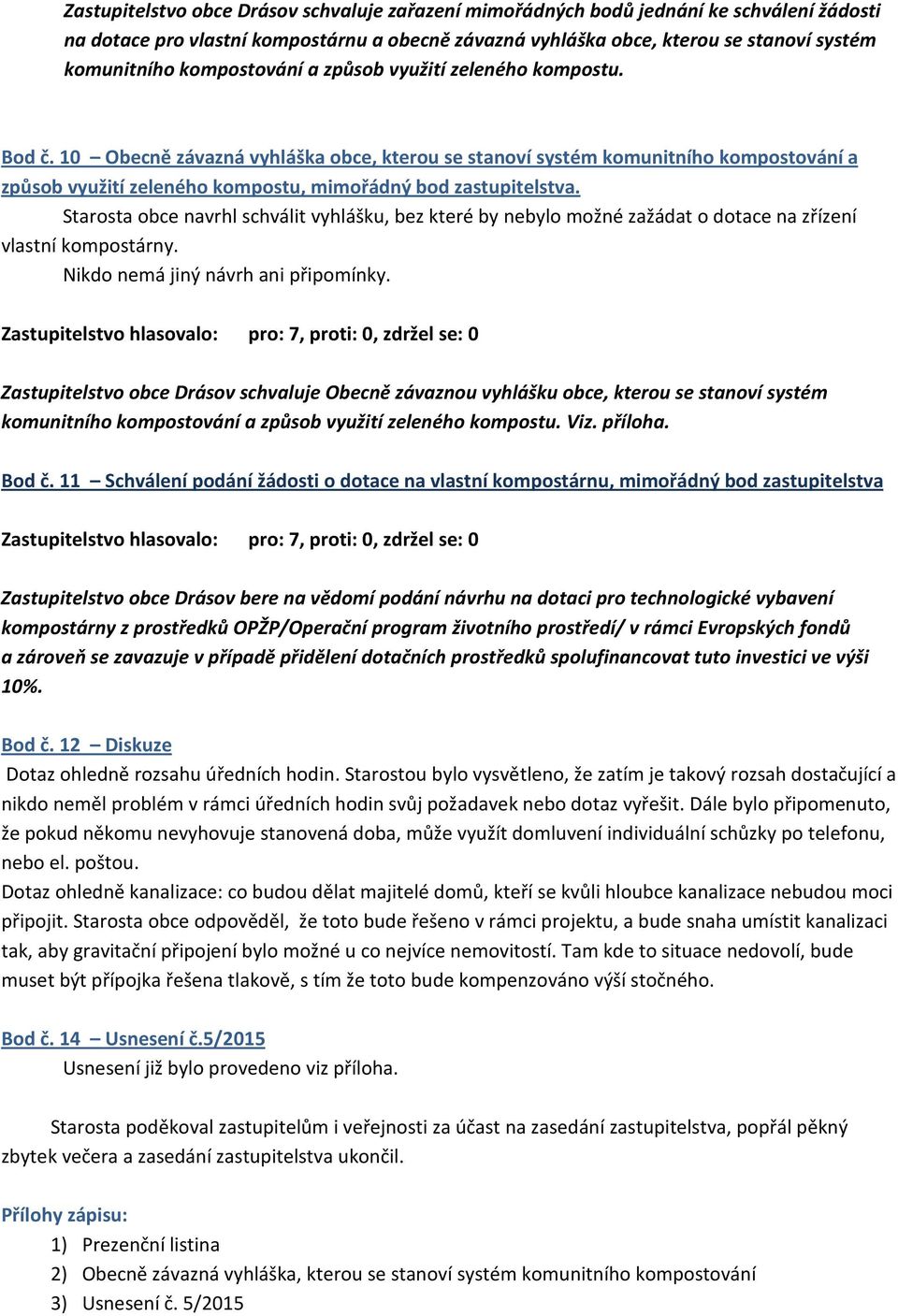 10 Obecně závazná vyhláška obce, kterou se stanoví systém komunitního kompostování a způsob využití zeleného kompostu, mimořádný bod zastupitelstva.