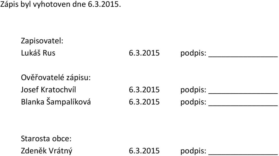 2015 podpis: Ověřovatelé zápisu: Josef Kratochvíl 6.