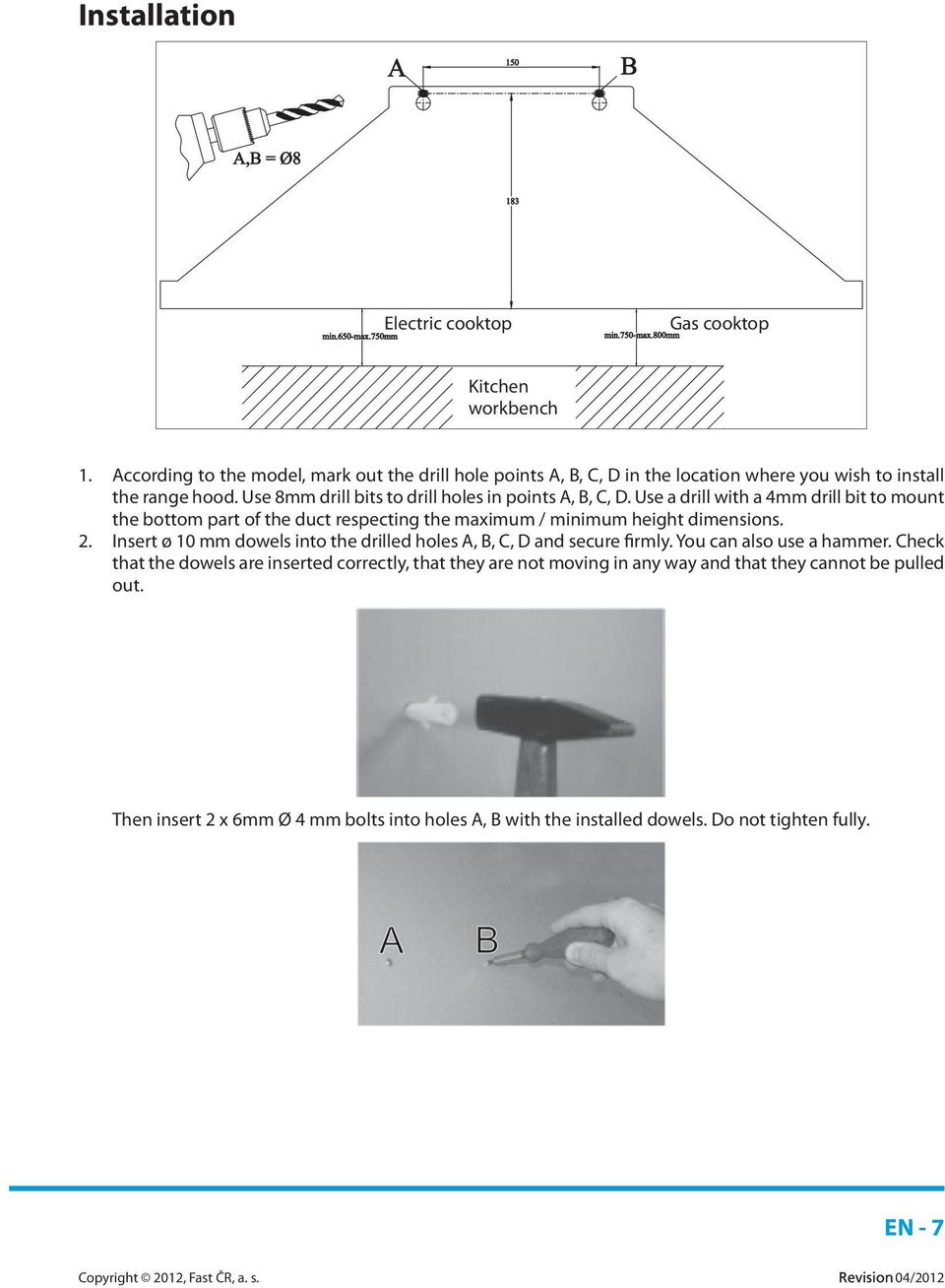 Use 8mm drill bits to drill holes in points A, B, C, D.