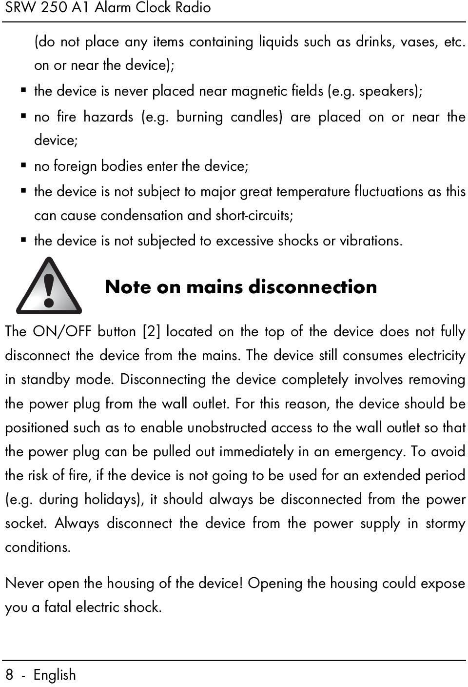 short-circuits; the device is not subjected to excessive shocks or vibrations.