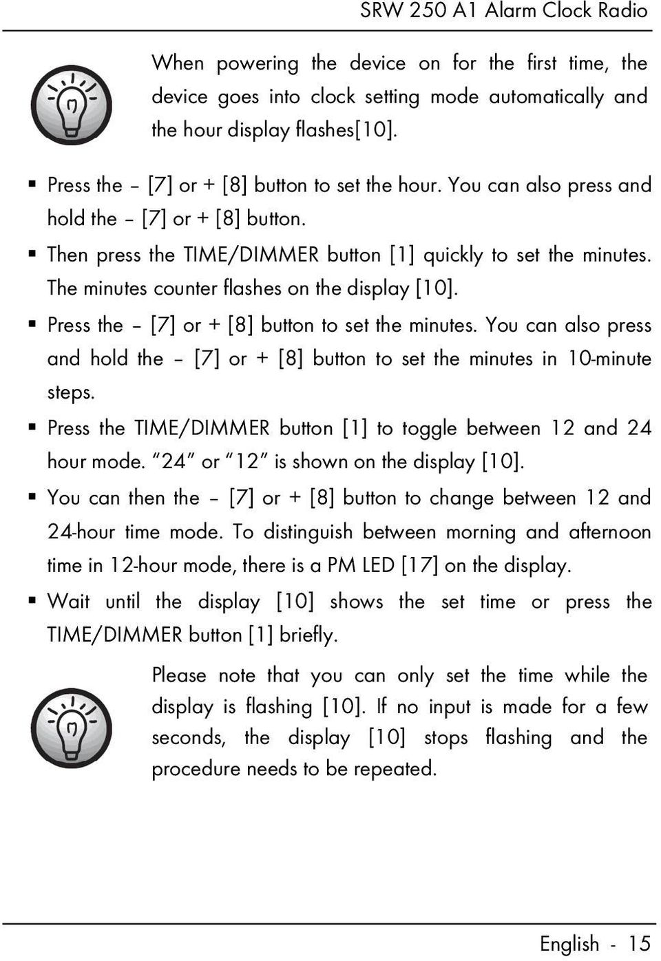 The minutes counter flashes on the display [10]. Press the [7] or + [8] button to set the minutes. You can also press and hold the [7] or + [8] button to set the minutes in 10-minute steps.