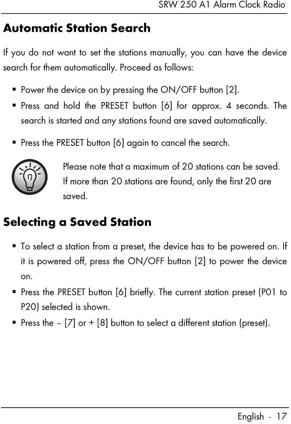 The search is started and any stations found are saved automatically. Press the PRESET button [6] again to cancel the search. Please note that a maximum of 20 stations can be saved.