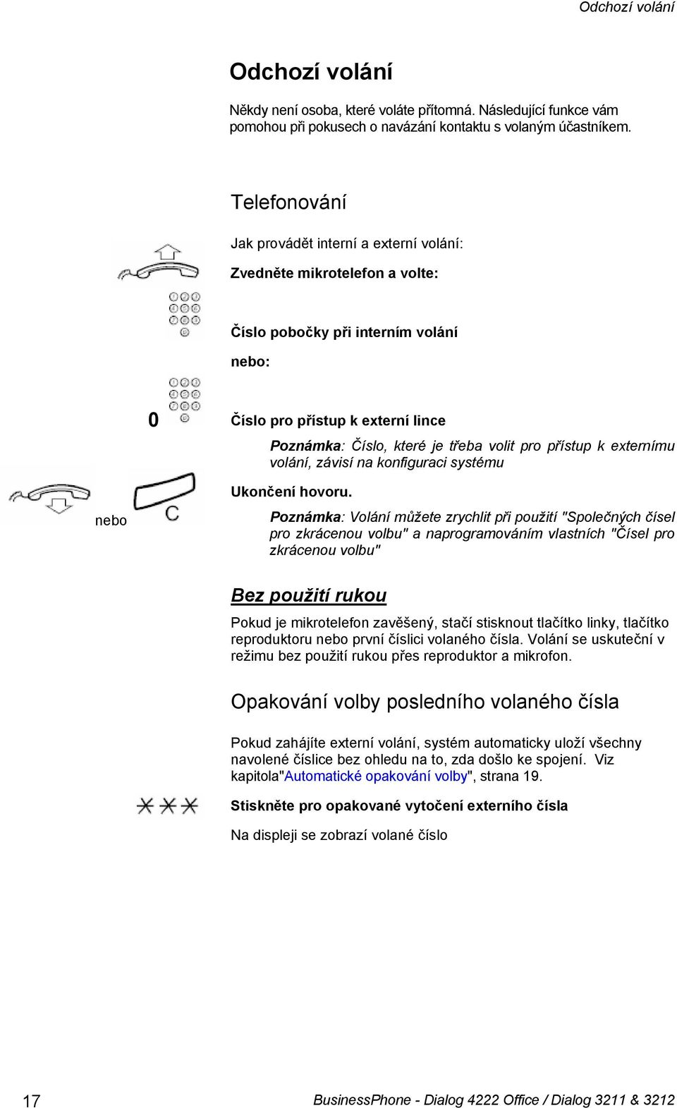 pro přístup k externímu volání, závisí na konfiguraci systému nebo Ukončení hovoru.