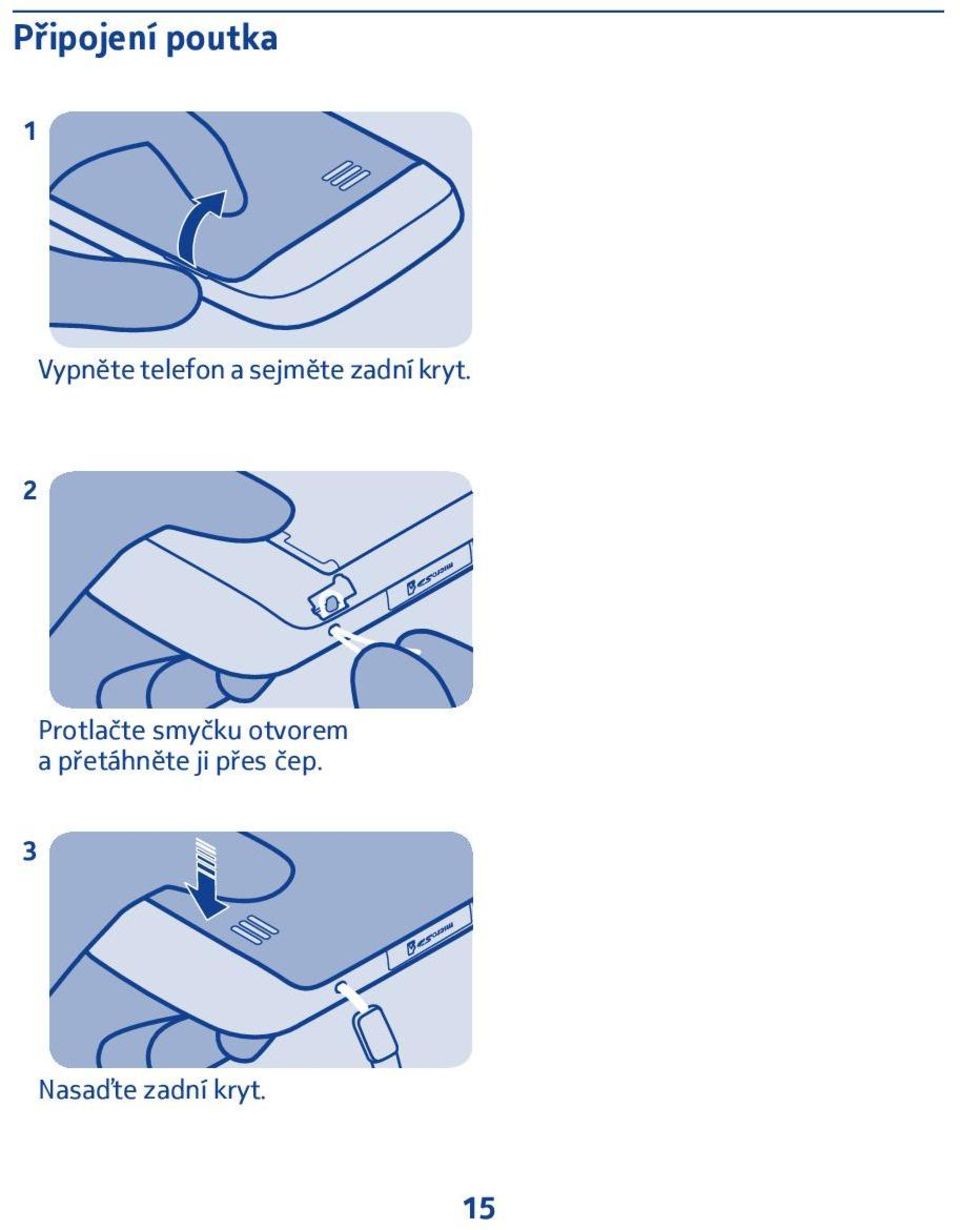 2 Protlačte smyčku otvorem a