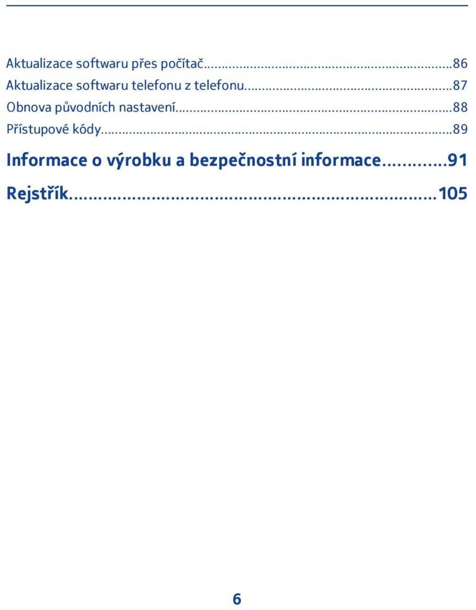 ..87 Obnova původních nastavení...88 Přístupové kódy.