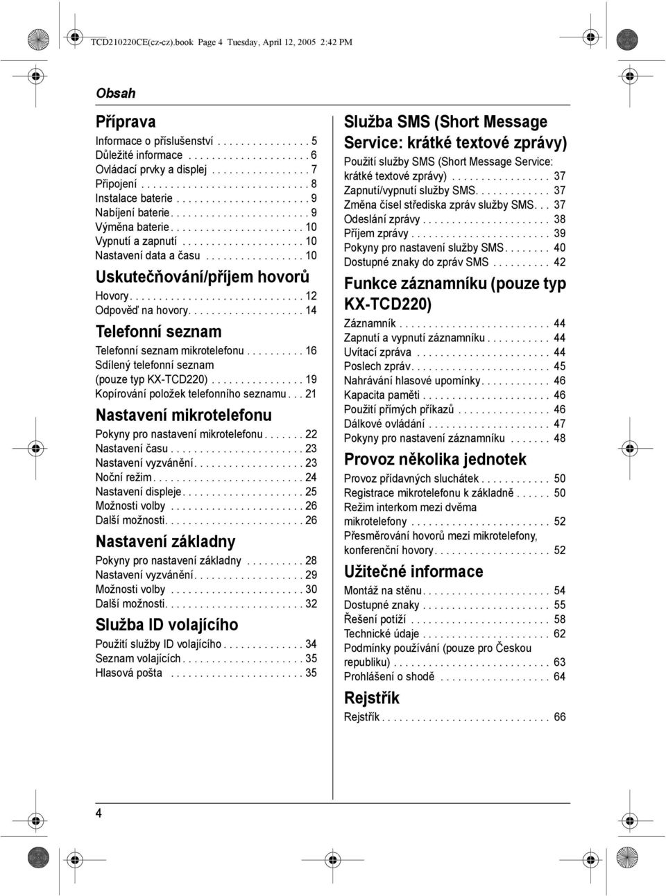 .................... 10 Nastavení data a času................. 10 Uskutečňování/příjem hovorů Hovory.............................. 12 Odpověď na hovory.