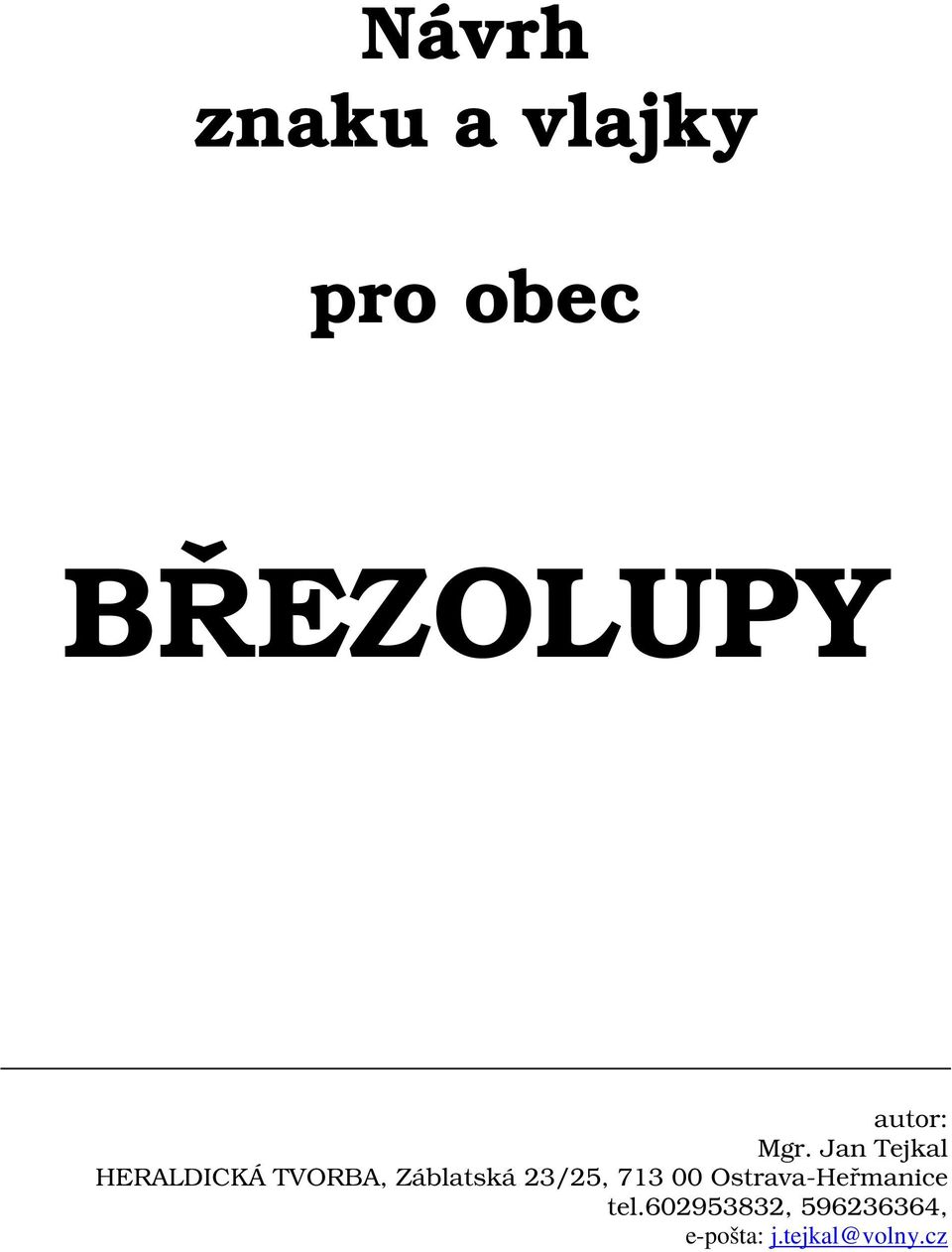 Jan Tejkal HERALDICKÁ TVORBA, Záblatská