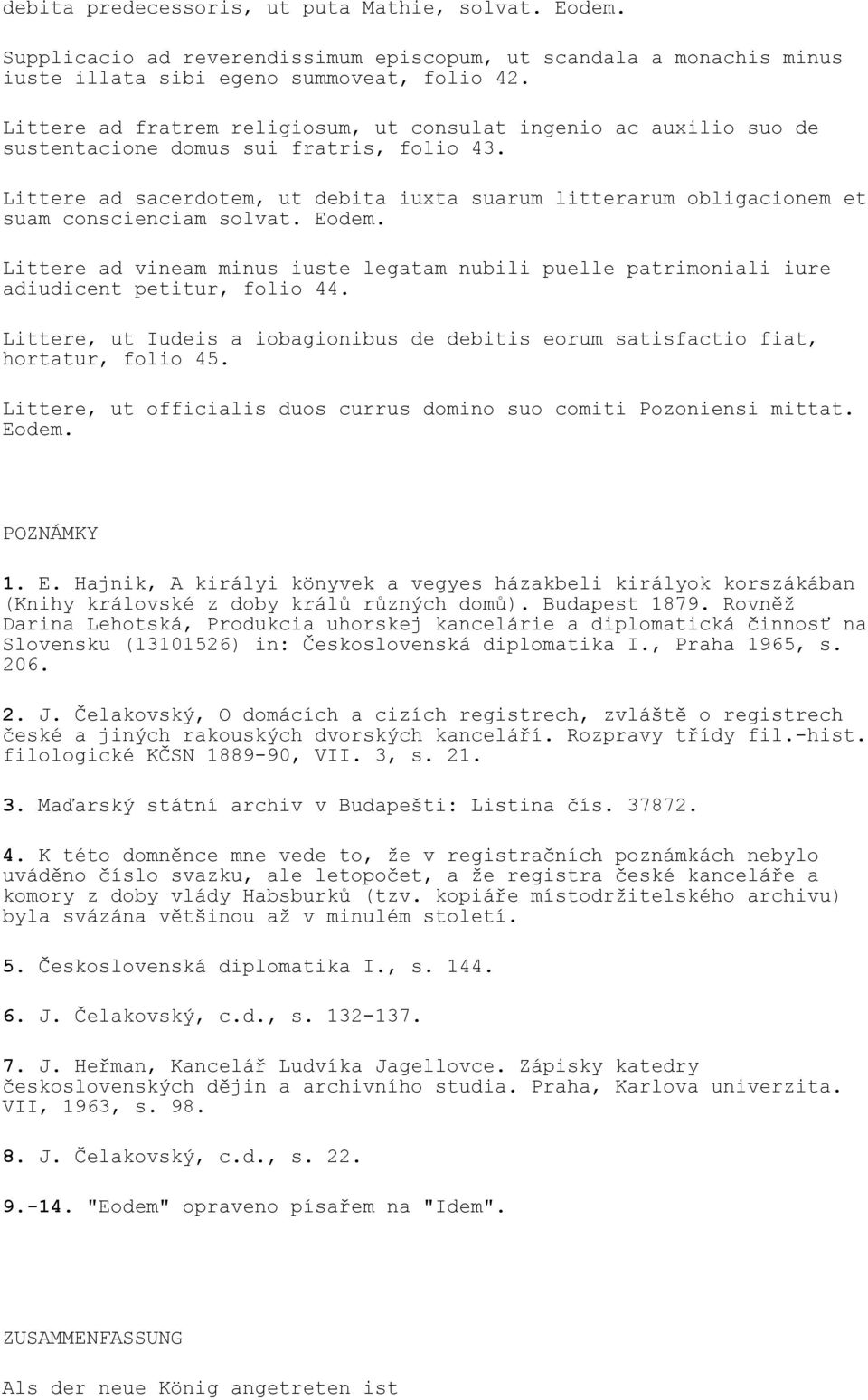 Littere ad sacerdotem, ut debita iuxta suarum litterarum obligacionem et suam conscienciam solvat. Eodem.