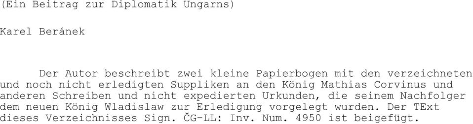 anderen Schreiben und nicht expedierten Urkunden, die seinem Nachfolger dem neuen König Wladislaw