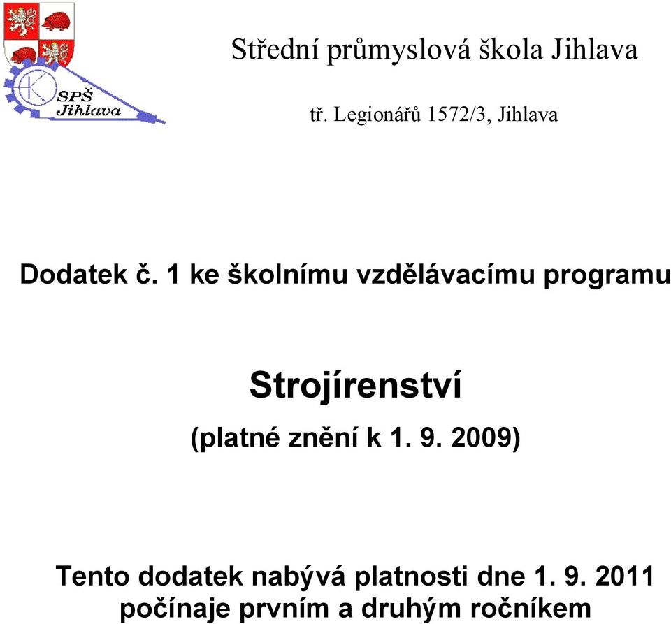 1 ke školnímu vzdělávacímu programu Strojírenství (platné