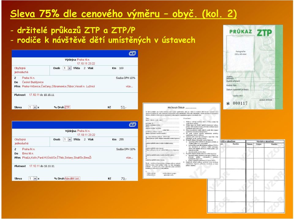 2) - držitelé průkazů ZTP a