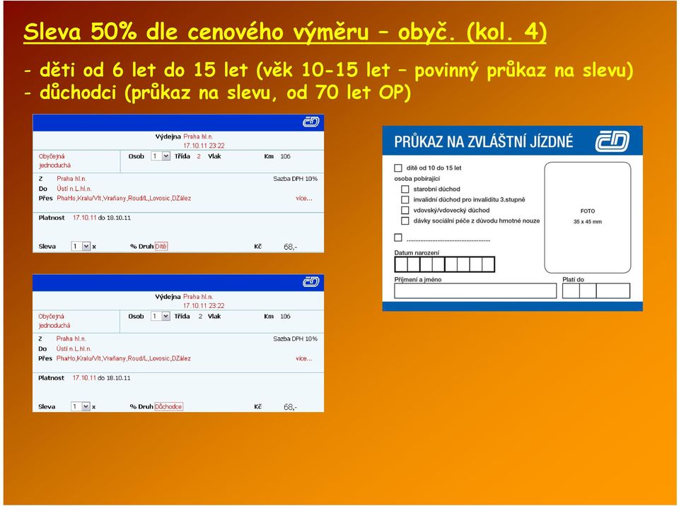 (věk 10-15 let povinný průkaz na