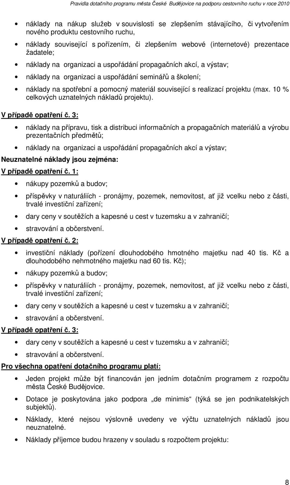 10 % celkových uznatelných nákladů projektu). V případě opatření č.