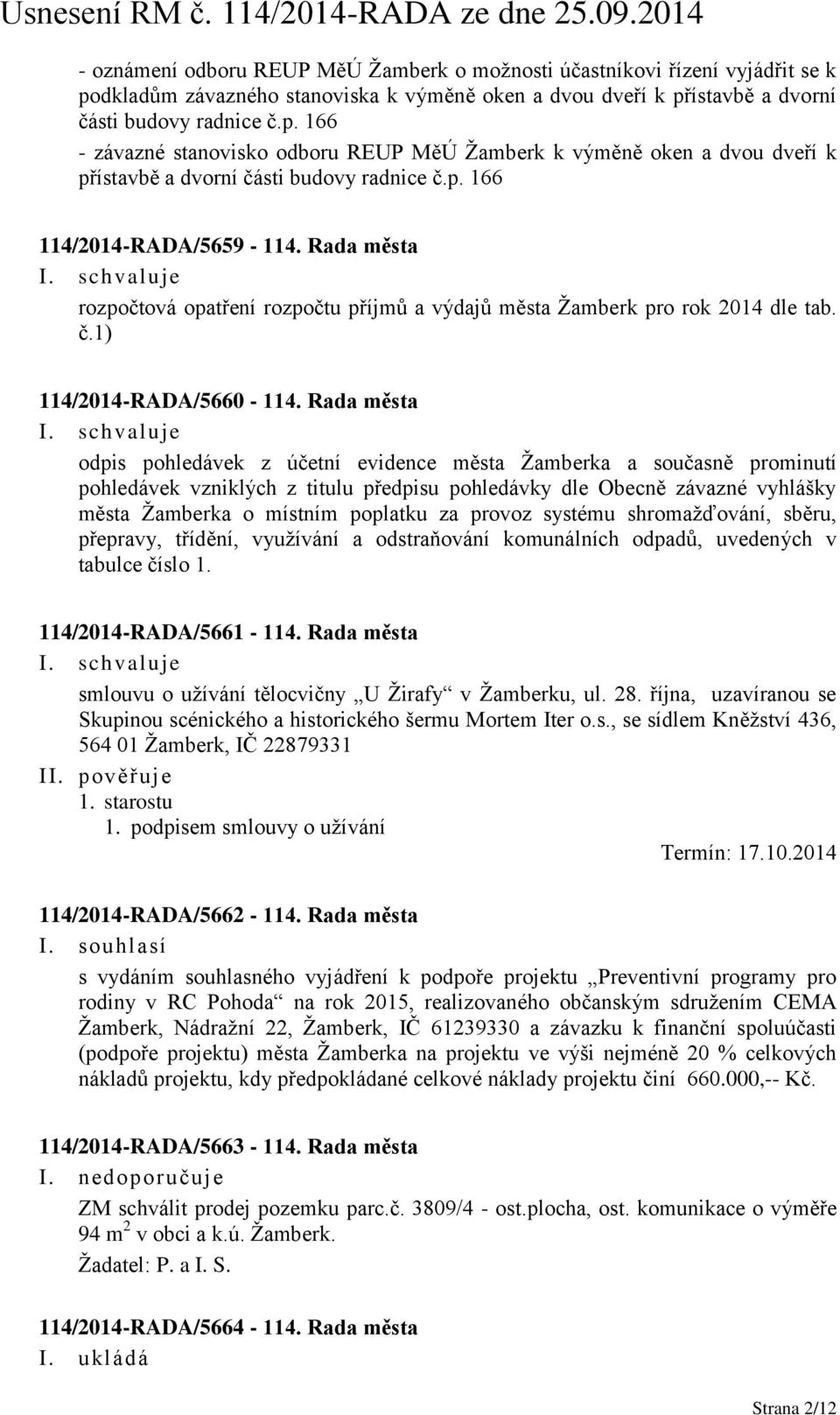 p. 166 114/2014-RADA/5659-114. Rada města rozpočtová opatření rozpočtu příjmů a výdajů města Žamberk pro rok 2014 dle tab. č.1) 114/2014-RADA/5660-114.