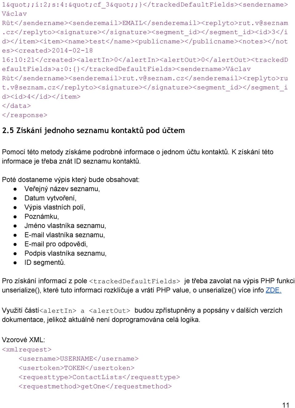 16:10:21</created><alertIn>0</alertIn><alertOut>0</alertOut><trackedD efaultfields>a:0:{}</trackeddefaultfields><sendername>václav Růt</sendername><senderemail>rut.v@seznam.