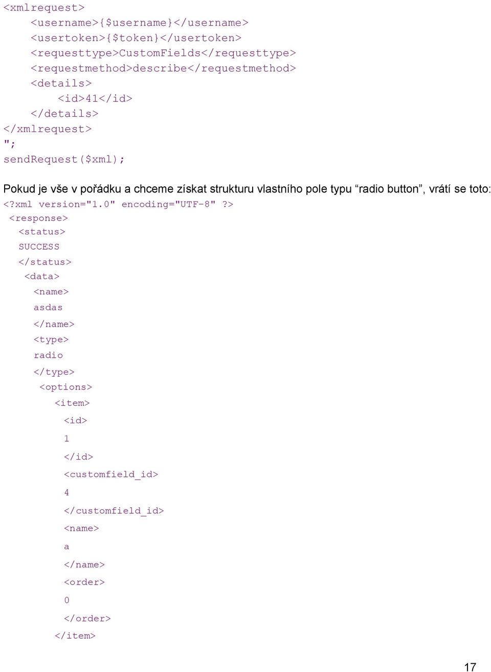 vlastního pole typu radio button, vrátí se toto: <status> SUCCESS </status> <name> asdas </name> <type>