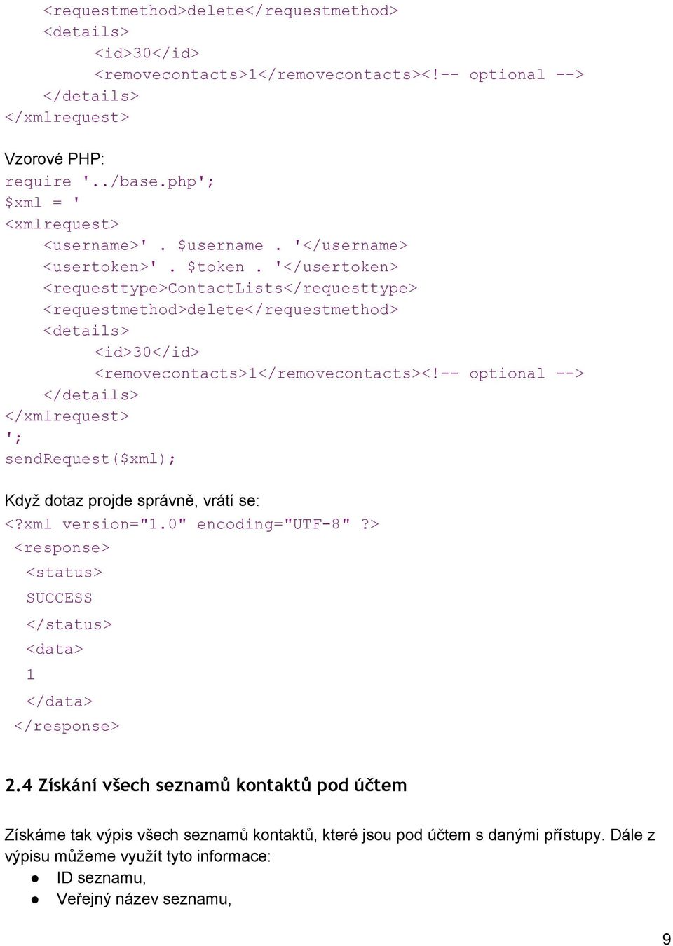 '</usertoken> <requesttype>contactlists</requesttype> <requestmethod>delete</requestmethod> <id>30</id> <removecontacts>1</removecontacts><!