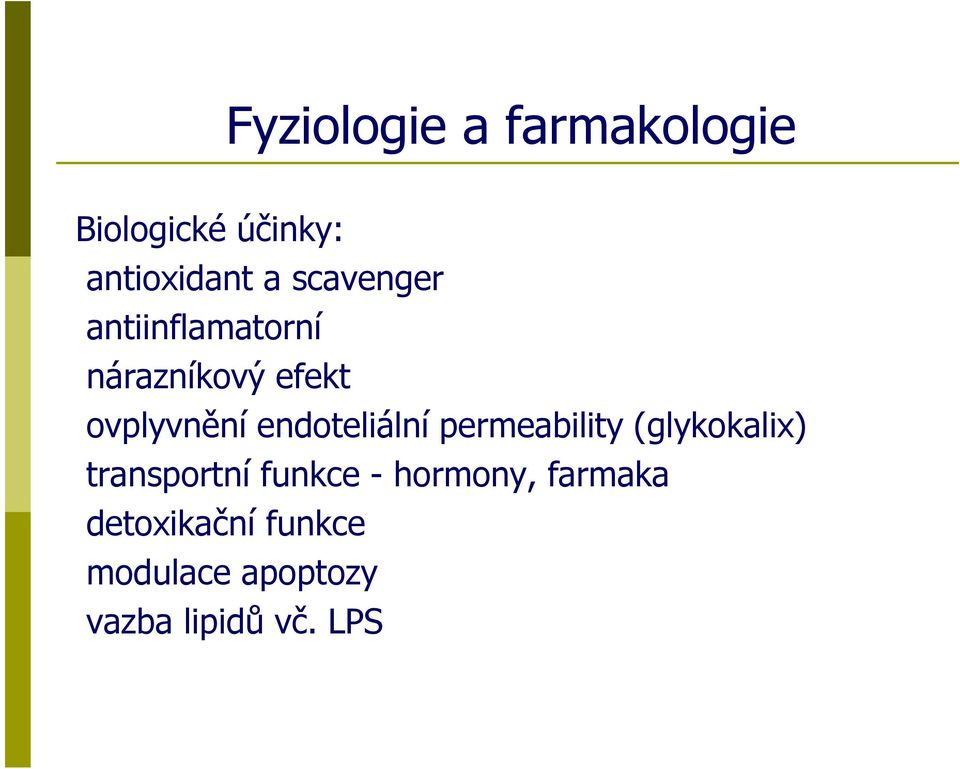 endoteliální permeability (glykokalix) transportní funkce -