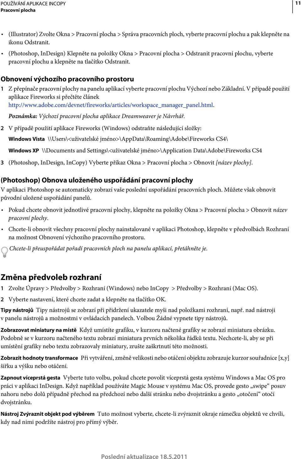 Obnovení výchozího pracovního prostoru 1 Z přepínače pracovní plochy na panelu aplikací vyberte pracovní plochu Výchozí nebo Základní.