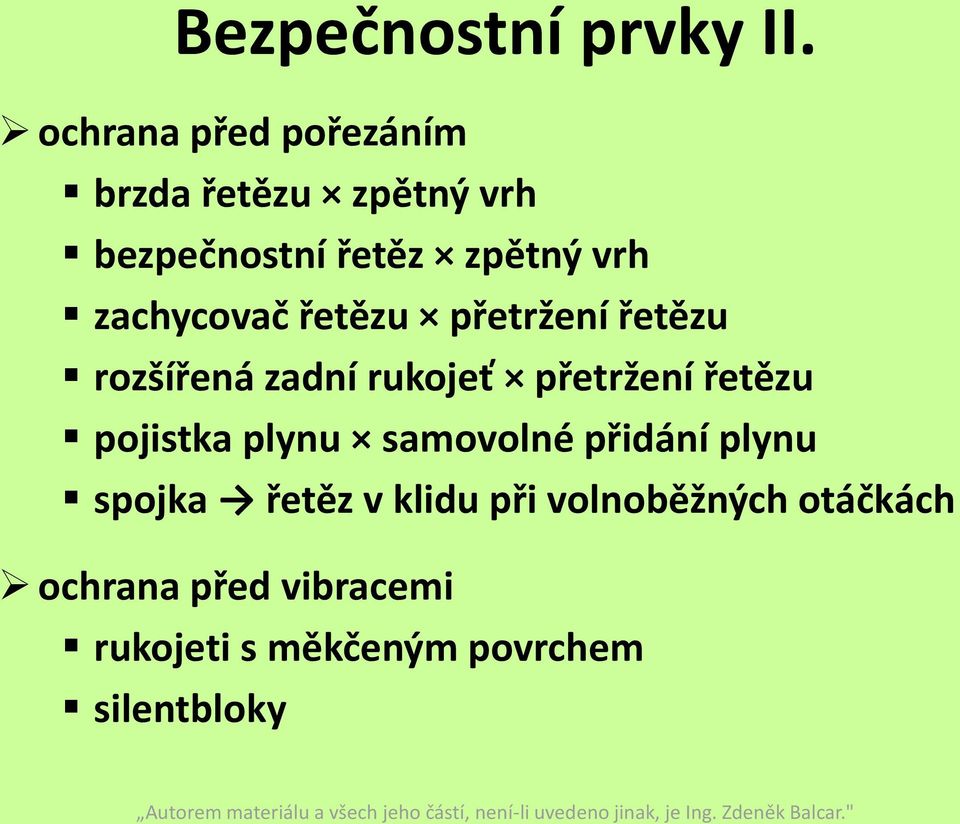 zachycovač řetězu přetržení řetězu rozšířená zadní rukojeť přetržení řetězu