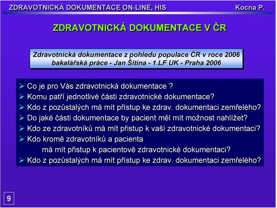 Kdo z pozůstalých má mít přístup ke zdrav. dokumentaci zemřelého? Do jaké části dokumentace by pacient měl mít možnost nahlížet?