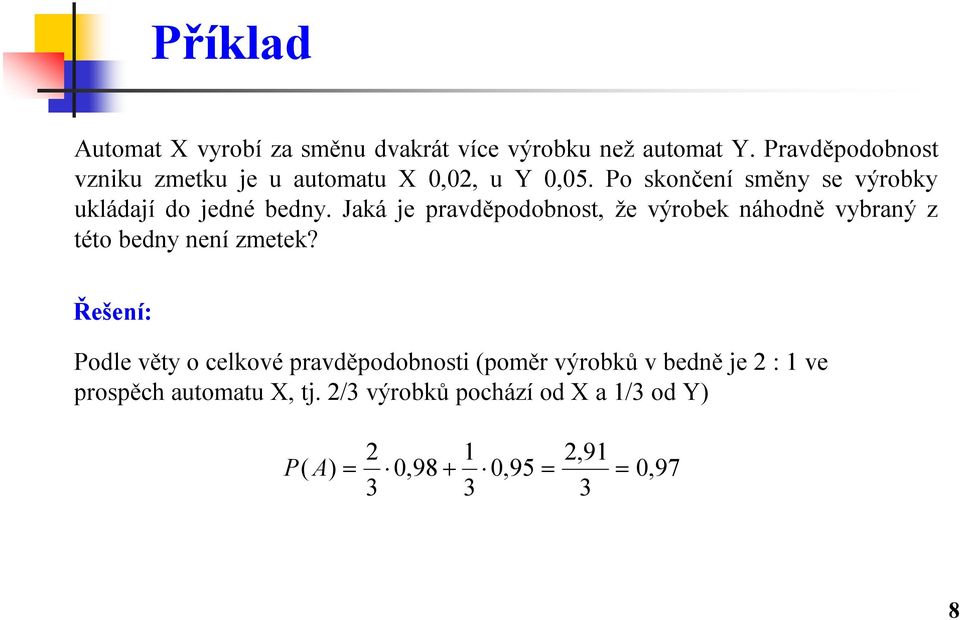 o skončení směny se výrobky ukládají do jedné bedny.