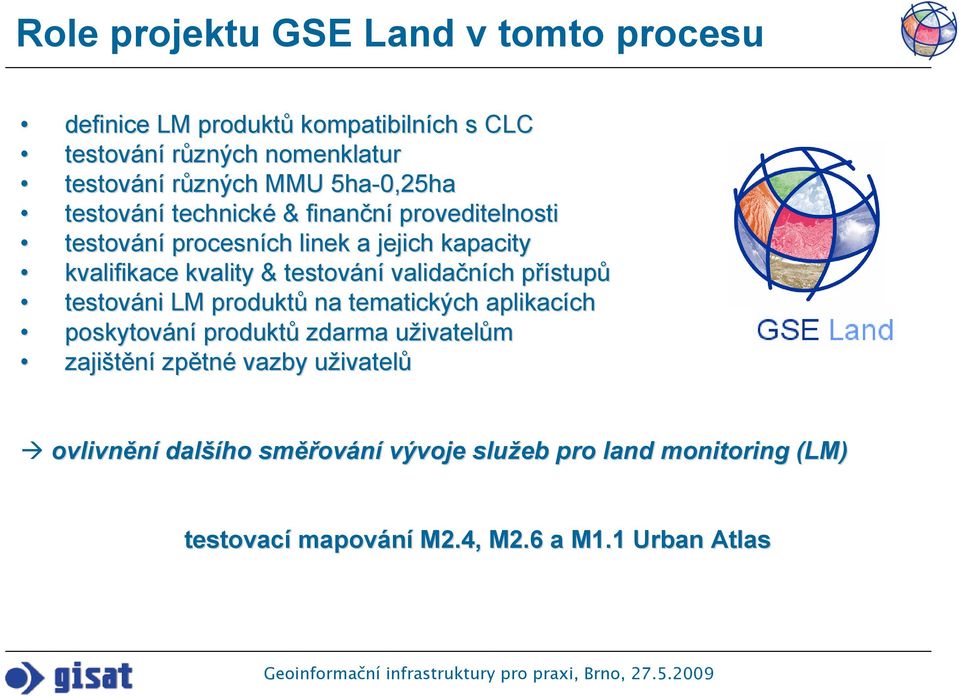 validačních přístupp stupů testováni LM produktů na tematických aplikacích ch poskytování produktů zdarma uživatelu ivatelům zajištění zpětn