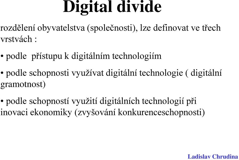 využívat digitální technologie ( digitální gramotnost) podle schopností