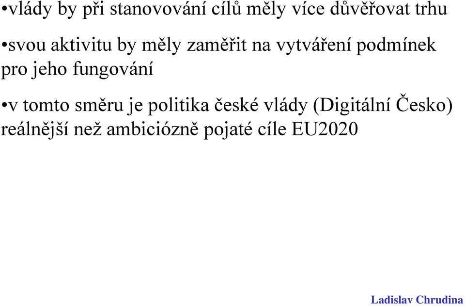 jeho fungování v tomto směru je politika české vlády