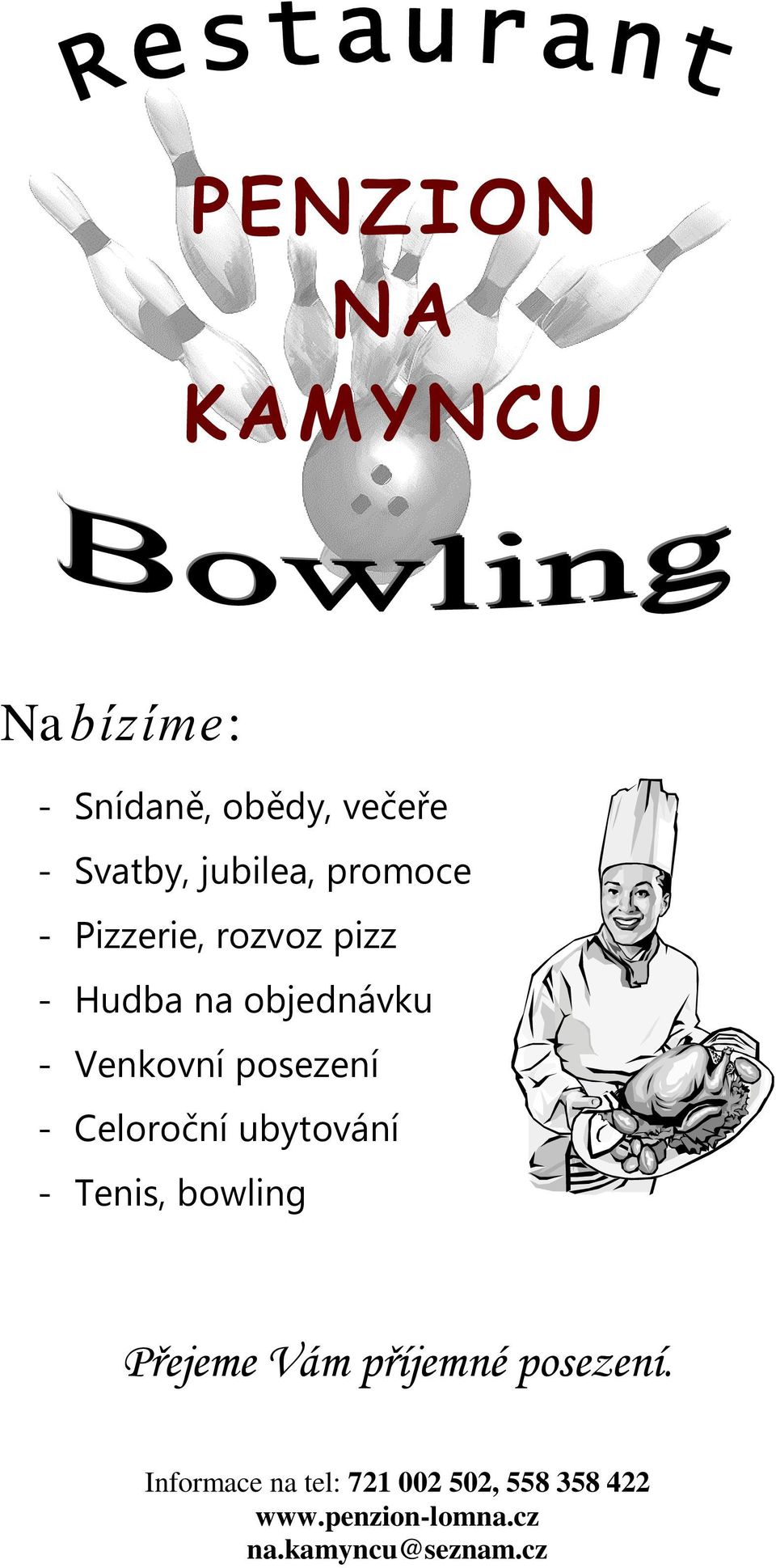 Celoroční ubytování - Tenis, bowling Přejeme Vám příjemné posezení.