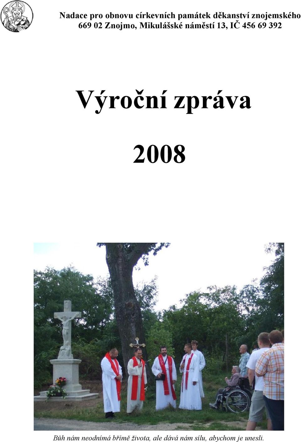 IČ 456 69 392 Výroční zpráva 2008 Bůh nám