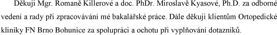 za odborné vedení a rady při zpracovávání mé bakalářské