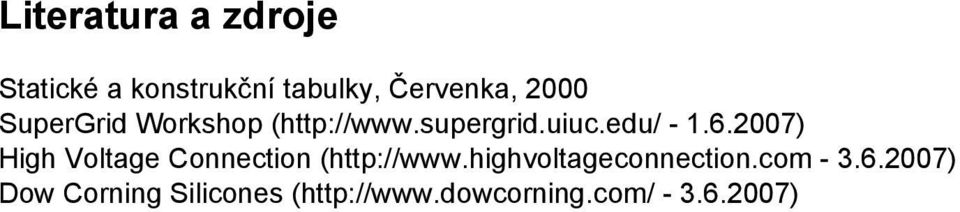 2007) High Voltage Connection (http://www.highvoltageconnection.
