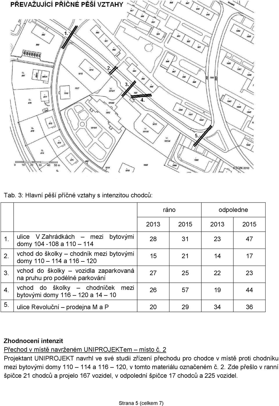 vchod do školky chodníček mezi bytovými domy 116 120 a 14 10 28 31 23 47 15 21 14 17 27 25 22 23 26 57 19 44 5.