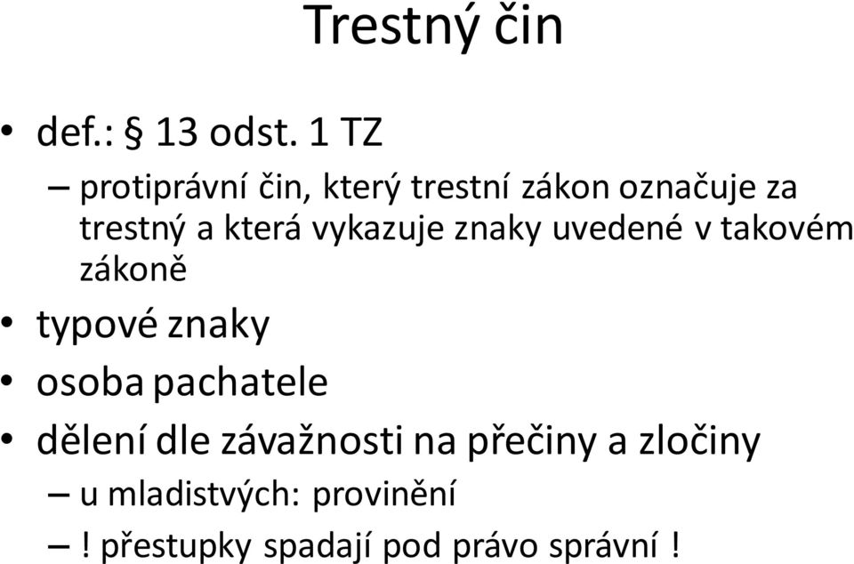 která vykazuje znaky uvedené v takovém zákoně typové znaky osoba