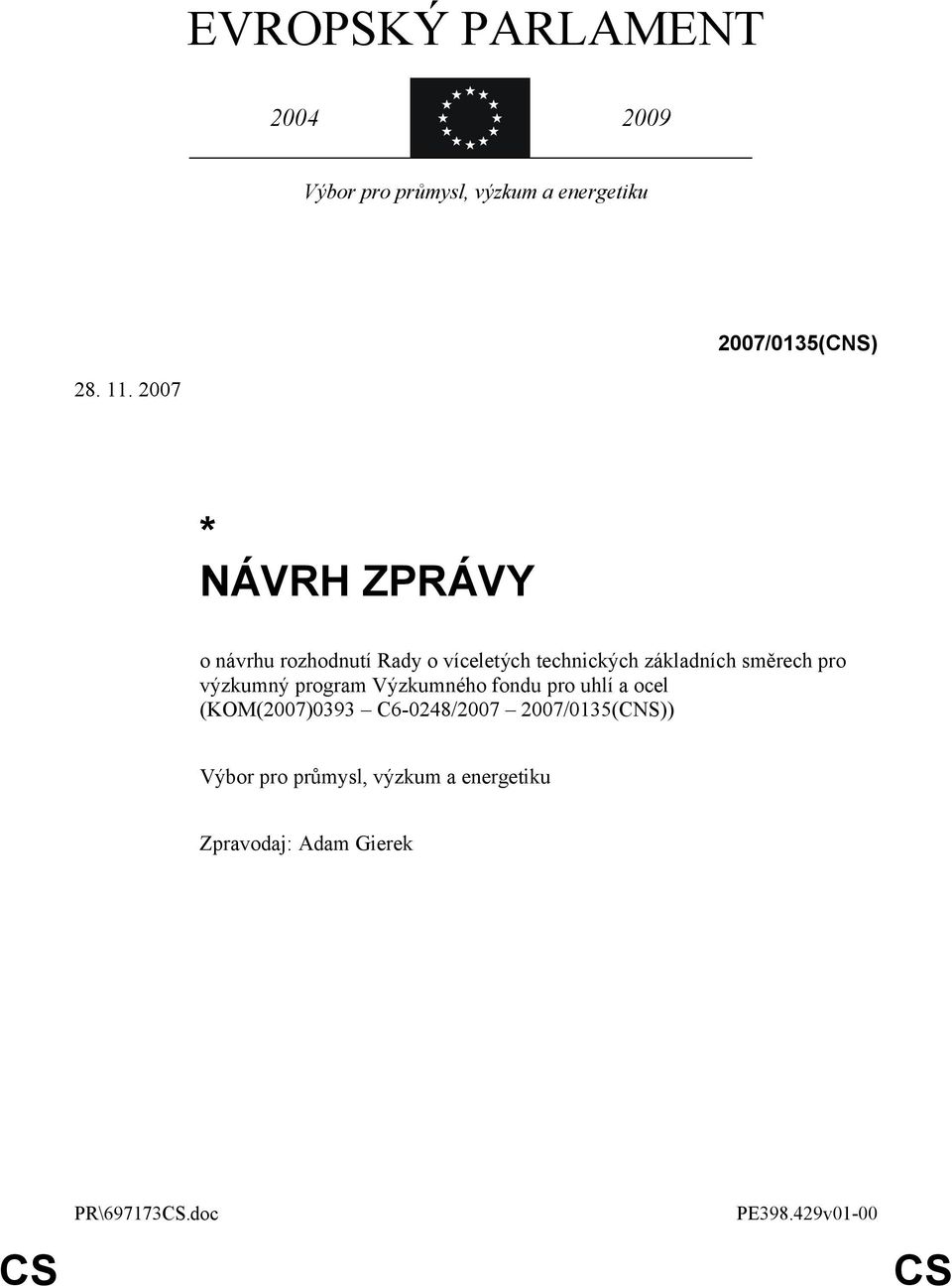 výzkumný program Výzkumného fondu pro uhlí a ocel (KOM(2007)0393 C6-0248/2007