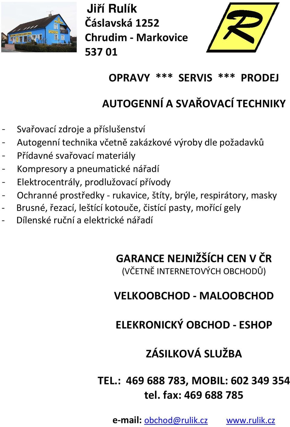 štíty, brýle, respirátory, masky - Brusné, řezací, leštící kotouče, čistící pasty, mořící gely - Dílenské ruční a elektrické nářadí GARANCE NEJNIŽŠÍCH CEN V ČR (VČETNĚ