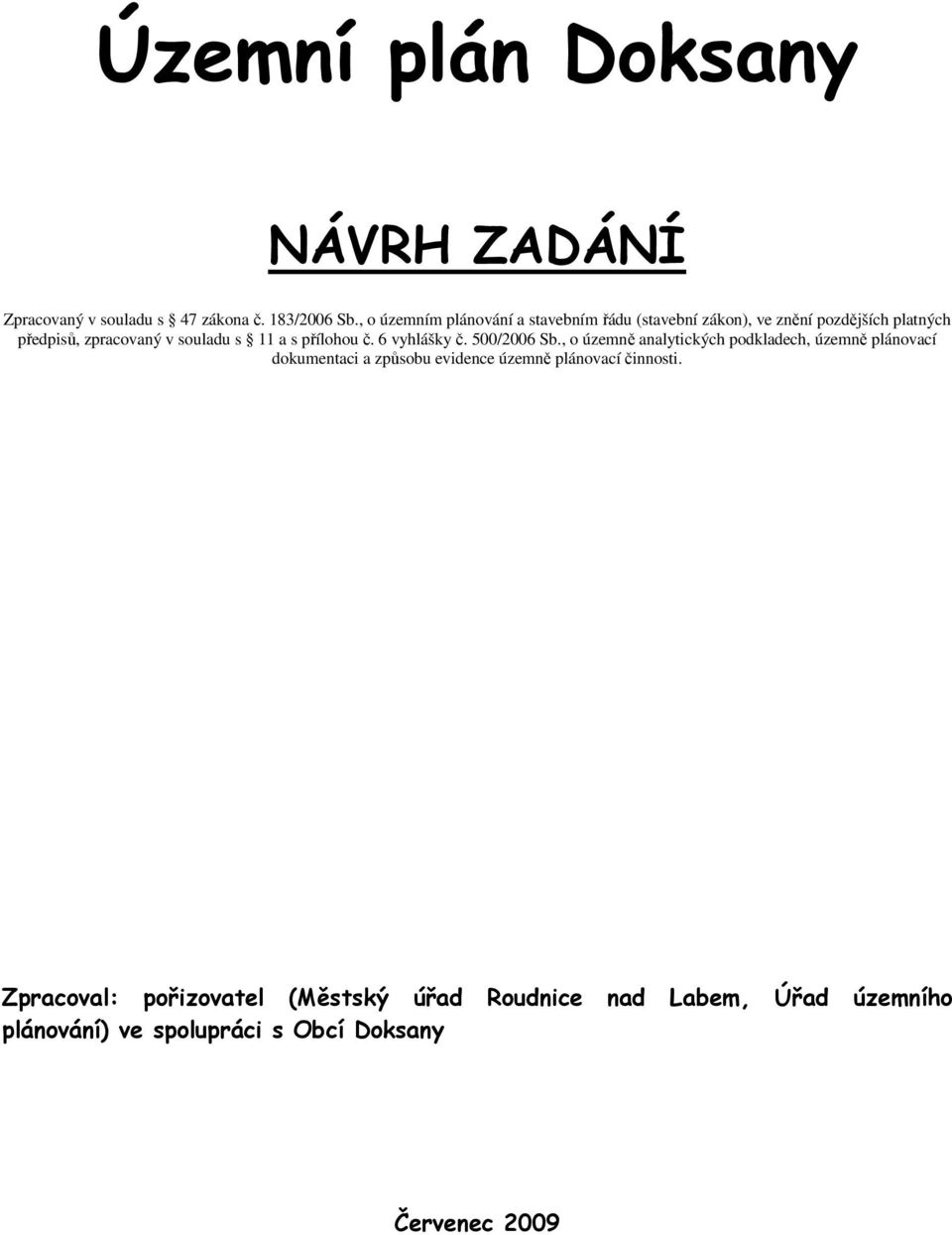 11 a s přílohou č. 6 vyhlášky č. 500/2006 Sb.